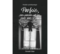 Parfois, mes pensées ont les pieds dans le vide: Petit recueil de proésie cyclothymique (Poésie émotionnelle et happytique)