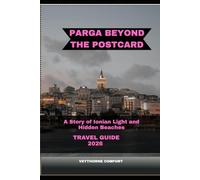 PARGA BEYOND THE POSTCARD: A STORY OF IONIAN LIGHT AND HIDDEN BEACHES