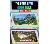 Paria River Trail Hiking Guide 2025-2026: 91 (TrailWise: The 2025 Hiking Series)