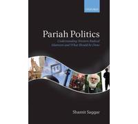 Pariah Politics : Understanding Western Islamist Extremism and What Should Be...