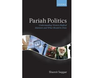 Pariah Politics: Understanding Western Radical Islamism and What Should be Done