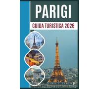 PARIGI Guida turistica 2026: Esplora monumenti iconici, vie dello shopping ed esperienze locali, dalla Torre Eiffel alle boutique parigine