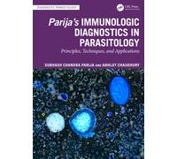 Parija’s Immunologic Diagnostics in Parasitology : Principles, Techniques, and Applications