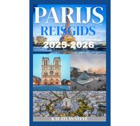 PARIJS REISGIDS 2025-2026: Ontdek de magie van Parijs - Ontdek iconische bezienswaardigheden, verborgen pareltjes en lokale geheimen met insidertips voor een authentieke Parijse ervaring