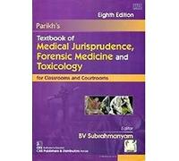 Parikh's Textbook of Medical Jurisprudence, Forensic Medicine and Toxicology for Classrooms and Courtrooms