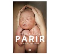 Parir: El poder del parto