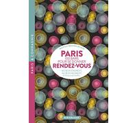 Paris 100 bars pour se donner rendez vous: Au bon endroit, au bon moment, et plus si affinités...