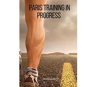 Paris 26.2 Training in Progress Notebook: Paris Skyline Running, Journal 6 x 9, 104 Page Running Log Book Paperback Journal/Notebook Running the Marathon in Paris (Gift for Marathon Runners)