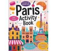 Paris Activity Book for Kids and Teens: Fun and Educational Activities for Ages 6-12: Packed with Puzzles, Coloring Pages, Word Games, Dot-to-Dot, ... of Light! (World Explorer Activity Books)