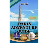 PARIS ADVENTURE GUIDE 2026: Your Ultimate 2026 Paris Companion - From Iconic Landmarks to Local Secrets