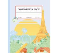 Paris Aesthetic Composition Book | Eiffel Tower Pastel Aesthetic Journal: Macarons, Bicycle, Eiffet Tower & Sunset Illustration | 200 College-Ruled ... Notebook for School, Work & Daily Writing