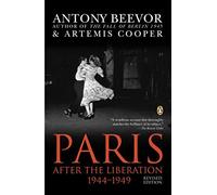 Paris: After the Liberation 1944-1949 (Revised) [ PARIS: AFTER THE LIBERATION 1944-1949 (REVISED) ] by Beevor, Antony (Author) Sep-01-2004 [ Paperback ]