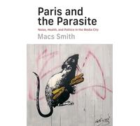 Paris and the Parasite: Noise, Health, and Politics in the Media City