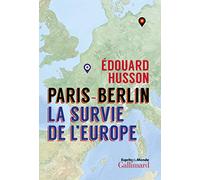 Paris-Berlin : la survie de l'Europe