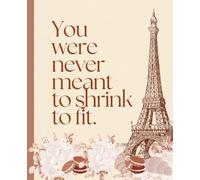 Paris Café Inspirational Composition Notebook: Motivational College Ruled Eiffel Tower Journal Featuring the Quote "You Were Never Meant to Shrink to ... Teens & Women | 110 Pages | 7.5 x 9.25 Inches