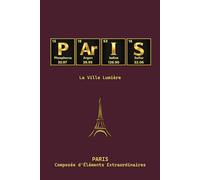 PARIS Carnet Ligné : Design Inspiré du Tableau Périodique | Format 6 x 9 Pouces, 120 Pages: Collection Villes Élémentaires | La Ville Lumière