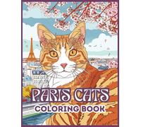 Paris Cats Coloring Book: 40 Cat Coloring Pages for Adults, Teens, Women