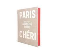 Paris Chéri - Address Book: 52 promenades pour savourer les petits bonheurs parisiens