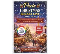 Paris Christmas Bucket List 2025-2026 (FULL COLOR): Comprehensive Guide to Unforgettable Things to Do During the Festive Season