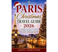 Paris Christmas Travel Guide 2026: Everything You Need to Know About Festive Markets, Illuminations, French Food, Winter Activities, Shopping, Accommodation, Transportation, and Memorable Experiences