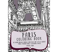 Paris Coloring Book: 30 Hand Drawn, Doodle and Folk Art Style Secret Paris Themed Adult Coloring Pages: Volume 1 (Travel Coloring Books)