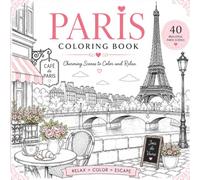 PARIS COLORING BOOK: 40 Cozy Paris Scenes to Color and Relax