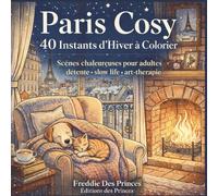 Paris Cosy - Instants d’Hiver à Colorier: 40 scènes chaleureuses pour se détendre, ralentir et savourer le moment (Collection Coloriage Cosy)