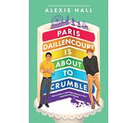 Paris Daillencourt Is About to Crumble (Winner Bakes All Book 2)