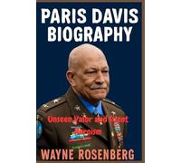 PARIS DAVIS BIOGRAPHY: Unseen Valor and Silent Heroism