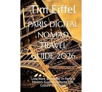 PARIS DIGITAL NOMAD TRAVEL GUIDE 2026: Live, Work & Wander in Paris: A Modern Guide to Remote Life, Culture & Balance