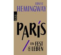 Paris, ein Fest furs Leben: A Moveable Feast. Die Urfassung