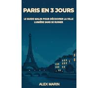 Paris en 3 Jours-: Le guide malin pour découvrir la ville lumière sans se ruiner (Guides Malins- 3 jours)