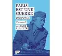 Paris est une Guerre - 1940-1945: Un recueil de reportages