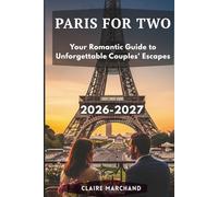 PARIS FOR TWO: Guide to Unforgettable Couples' Escapes (PARIS WITH PURPOSE)