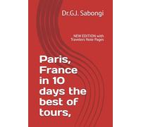 Paris, France in 10 days the best of tours,: NEW EDITION with Travelers Note Pages