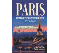 PARIS FRANKREICH-REISEFÜHRER 2025-2026: Das komplette Paris-Reisehandbuch für Erstbesucher und wiederkehrende Reisende