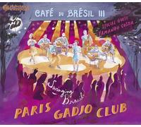 Paris Gadjo Club - Café Du Brésil Iii (Special Guest : Yamandu Costa)