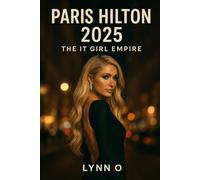 Paris Hilton 2025: The It Girl Empire