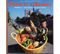 Paris in a Basket: Markets - The Food and the People