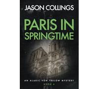 Paris in Springtime: Alaric von Trelow (Book 4) (Alaric von Trelow Mysteries)