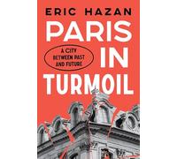 Paris in Turmoil : A City between Past and Future