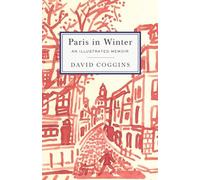 Paris In Winter : An Illustrated Memoir