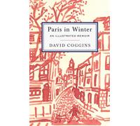 Paris in Winter : An Illustrated Memoir