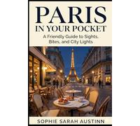PARIS IN YOUR POCKET: A Friendly Guide to Sights, Bites, and City Lights