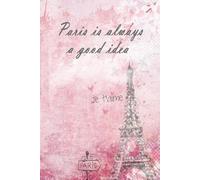 Paris is Always a Good Idea notebook: eiffel tower journal ,Cute Paris Notebook for Girls, Kids and School, 110 Pages 6" x 9" (Journals & Notebooks)