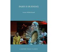 Paris Is Burning: A Queer Film Classic (Queer Film Classics)
