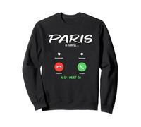 Paris Is Calling And I Must Go France Traveling Sweatshirt