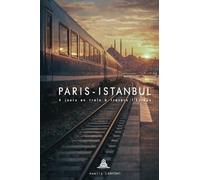 Paris - Istanbul: 4 jours en train à travers l'Europe