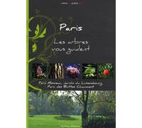Paris - Les arbres vous guident: Parc Monceau, jardin du Luxembourg, parc des Buttes Chaumont
