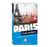 Paris - mal anders ungewohnliche Entdeckertoure, Holzer, Holzer,.